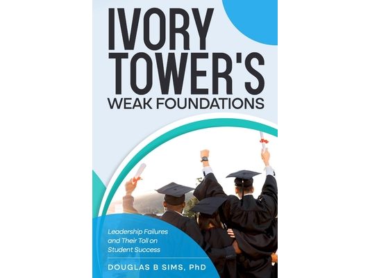 Ivory Tower's Weak Foundations: Leadership Failures and Their Toll on Student Success
