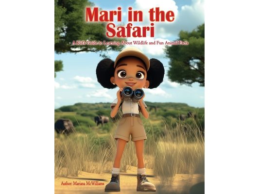 Mari in the Safari: A Kids Guide to Learning About Wildlife and Fun Animal Facts