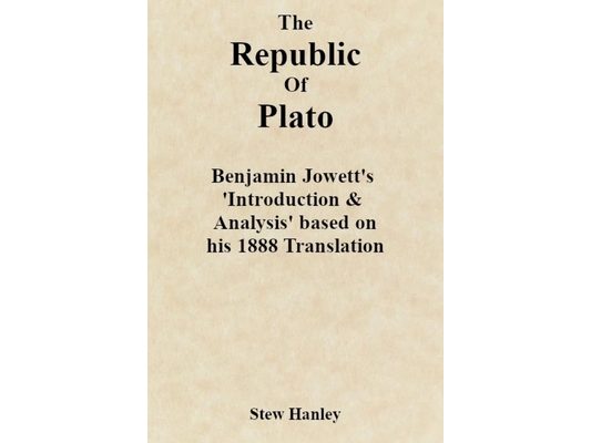 The Republic of Plato: Benjamin Jowett's 'Introduction & Analysis' based on his 1888 Translation