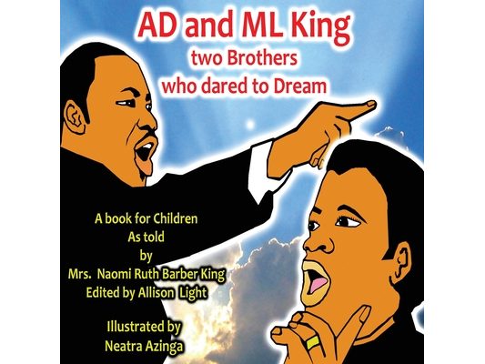 AD and ML King: two Brothers who dared to Dream