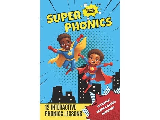 Super Phonics: 12 Interactive Lessons & Games to Boost Reading Skills and Have Fun!