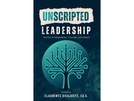 Unscripted Leadership: Stories of Adaptability, Courage, and Impact