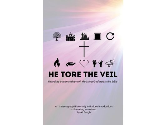 He Tore the Veil: Revealing a Relationship with the Living God across the Bible