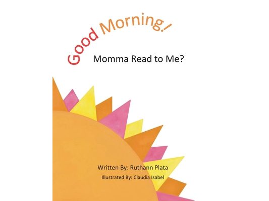 Good Morning! Momma Read to Me?