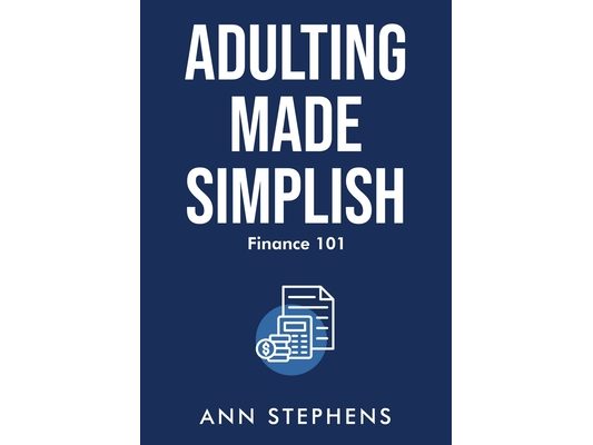 Adulting Made Simplish: Finance 101
