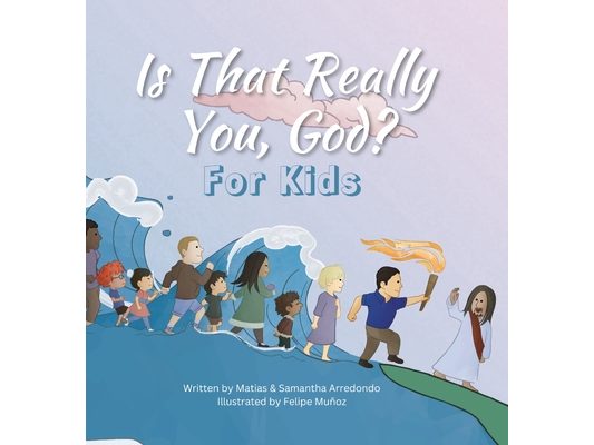 Is That Really You, God? For Kids