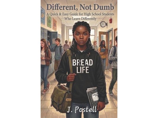 Different, Not Dumb: A Quick & Easy Guide for High School Students Who Learn Differently
