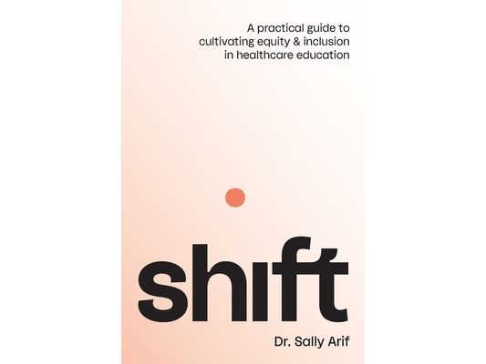 Shift: A Practical Guide to Cultivating Equity and Inclusion in Healthcare Education