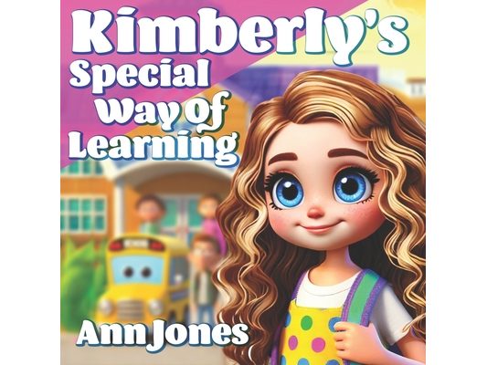 Kimberly's Special Way of Learning: What do you do when you just can't be like everyone else?