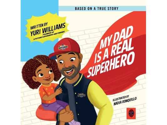 My Dad is a Real Superhero