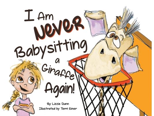I Am Never Babysitting a Giraffe Again!