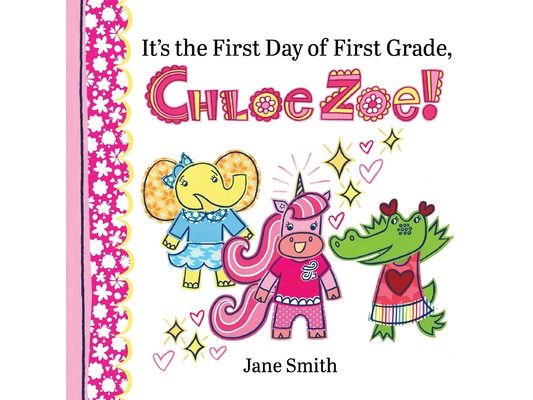 It's the First Day of First Grade, Chloe Zoe!