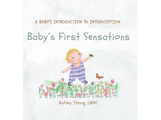 Baby's First Sensations: A Baby's Introduction to Interoception