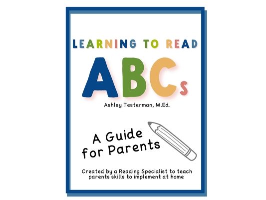Learning to Read ABC's: A Guide for Parents Created by a Reading Specialist