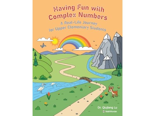 Having Fun with Complex Numbers: A Real-Life Journey for Upper Elementary Students