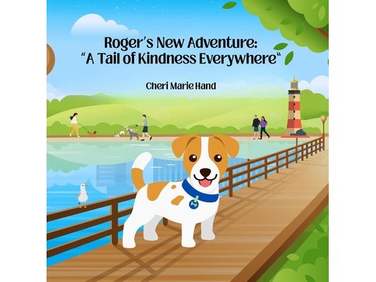 Roger's New Adventure: "A Tail of Kindness Everywhere"