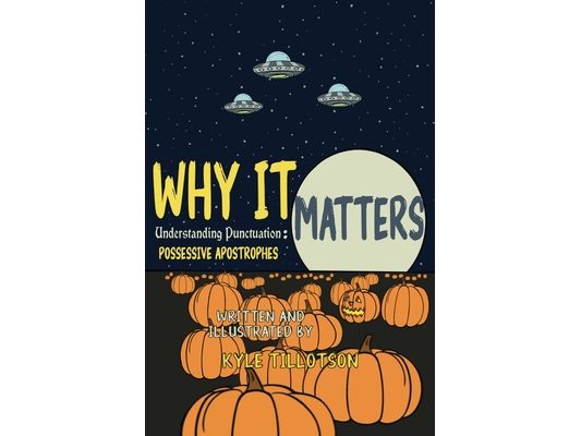 Why it Matters: Understanding Punctuation: Possessive Apostrophes