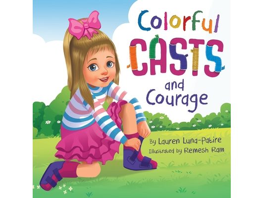 Colorful Casts and Courage: A Heartwarming Story About Inclusion, Friendship, and Embracing What Makes Us Unique