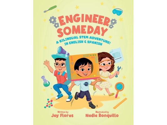 Engineer Someday: A Bilingual STEM Adventure in English and Spanish