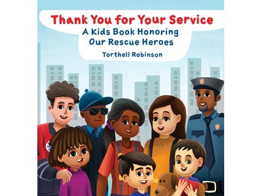 Thank You for Your Service: A Kids Book Honoring Our Rescue Heroes