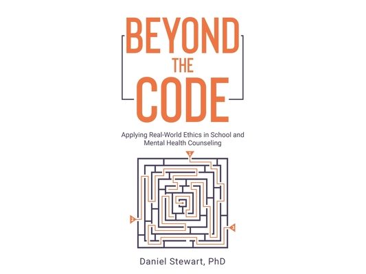 Beyond the Code: Applying Real-World Ethics in School and Mental Health Counseling