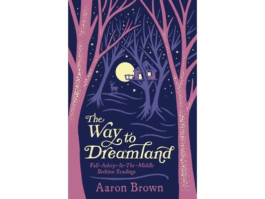 The Way to Dreamland: Fall-Asleep-In-The-Middle Bedtime Readings