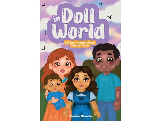 In Doll World Liliana Learns about Foster Care: Liliana Learns about Foster Care