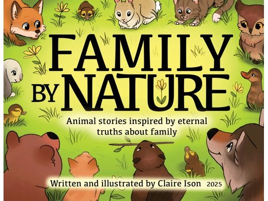 Family by Nature: Animal stories inspired by eternal truths about family
