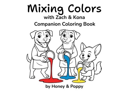 Mixing Colors with Zach and Kona: Companion Coloring Book