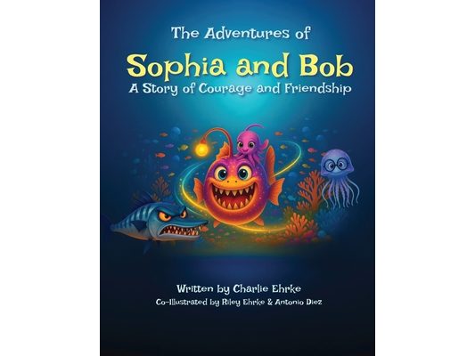 The Adventures of Sophia and Bob: A Story of Courage and Friendship