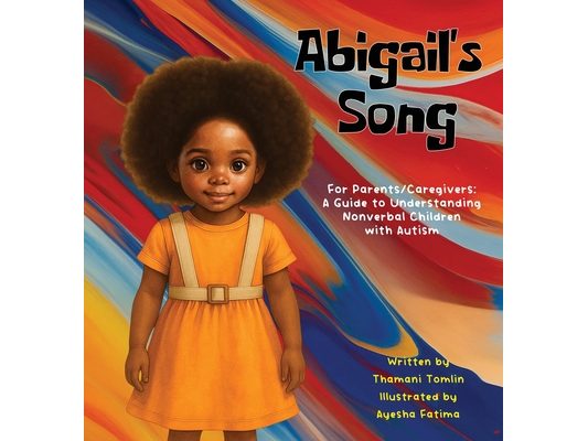 Abigail's Song: For Parents/Caregivers: A Guide to Understanding Nonverbal Children with Autism