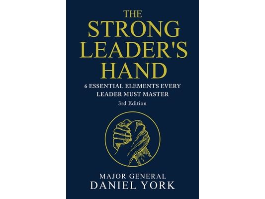 The Strong Leader's Hand: Six Essential Elements Every Leader Must Master