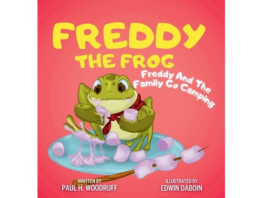 Freddy The Frog: Freddy and the Family Go Camping