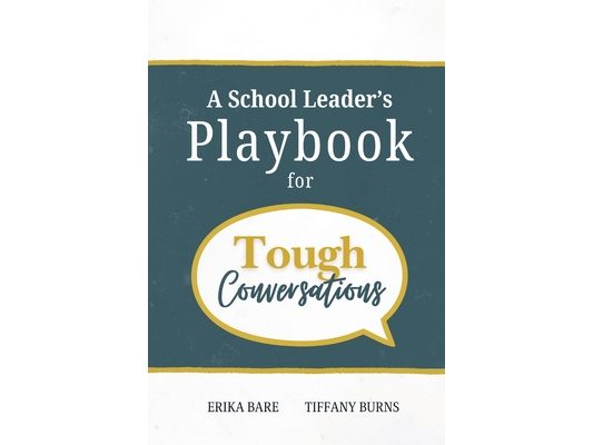 A School Leader's Playbook for Tough Conversations