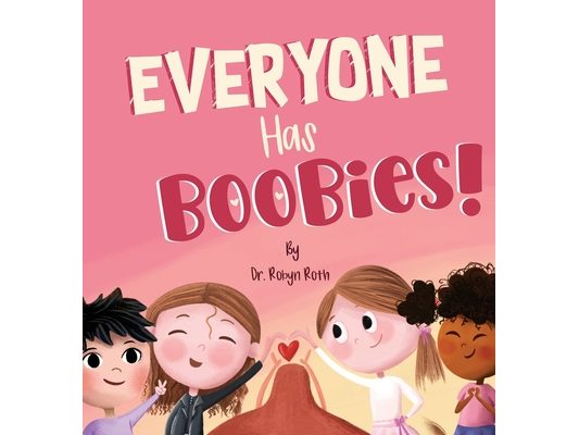 Everyone Has Boobies!: A children's book about breasts