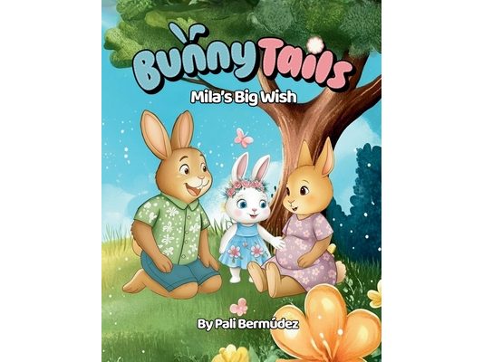 Bunny Tails Mila's Big Wish: A story about family, change, and growing love.