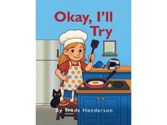 Okay, I'll Try: A Leadership & Growth Mindset Story for Kids Ages 4-8