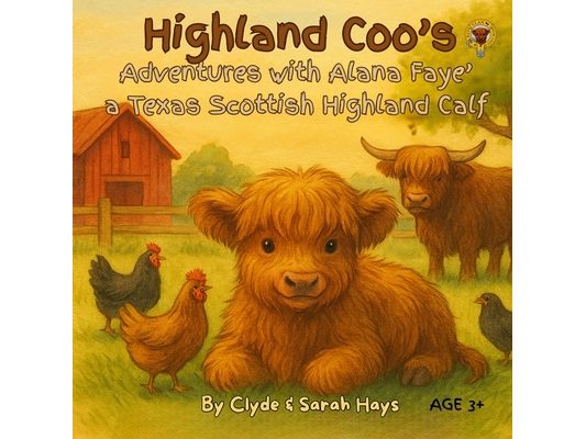 Highland Coo's: Adventures with Alana Faye' a Texas Scottish Highland Calf