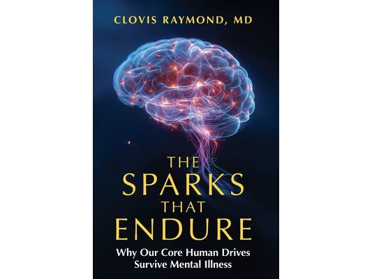The Sparks That Endure: Why Our Core Human Drives Survive Mental Illness