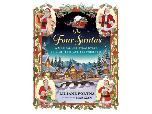 The Four Santas: A Magical Christmas Story of Time, Toys, and Togetherness