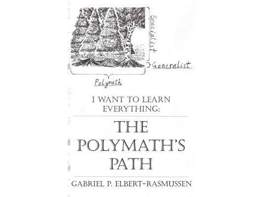 The Polymath's Path: I Want to Learn Everything