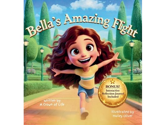 Bella's Amazing Flight: Bella's Amazing Flight: Overcoming 7 Obstacles That Hold Kids Back - A Faith-Filled Picture Book & Interactive Journal to Buil