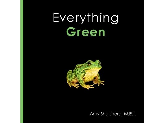 Everything Green: A joyful real-image concept book designed for every learner