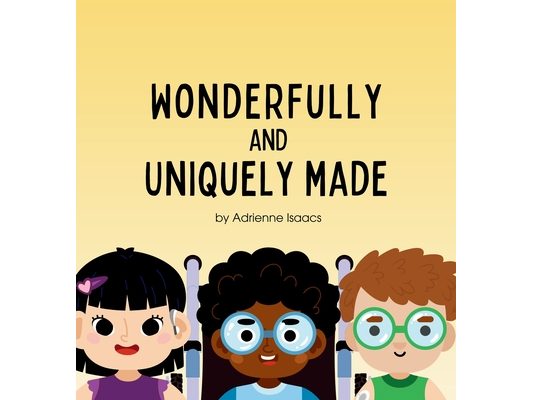 Wonderfully and Uniquely Made: A Christian Children's Book Celebrating God's Design in Every Ability and Difference