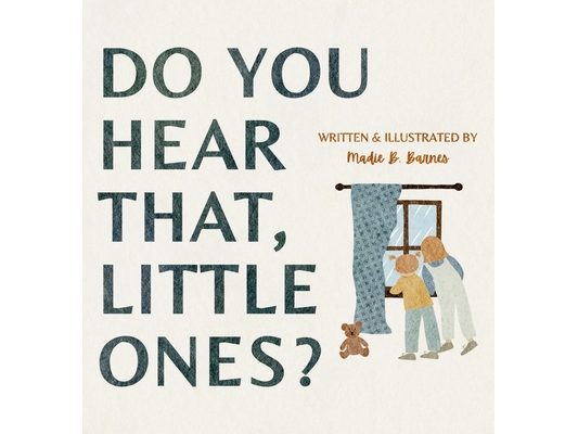 Do You Hear That, Little Ones?