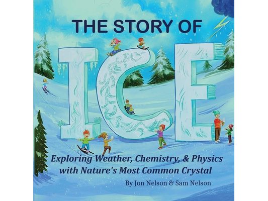 The Story of Ice: Exploring Weather, Chemistry, & Physics with Nature's Most Common Crystal