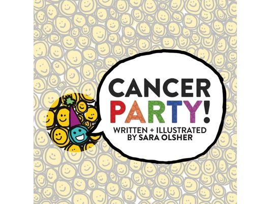 Cancer Party!: Explain Cancer, Chemo, and Radiation to Kids in a Totally Non-Scary Way