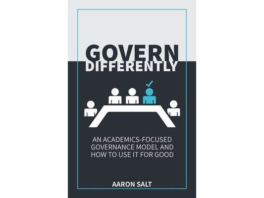 Govern Differently: An Academics-Focused Governance Model and How to Use It for Good