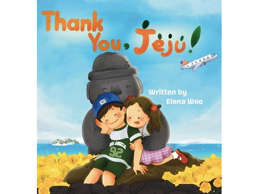 Thank You, Jeju!: A Children's Book About Exploring the Nature of Korea's Jeju Island and the Family Connections That Last