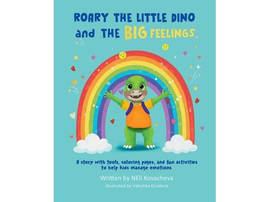 Roary the Little Dino and the Big Feelings: A Story with Tools, Coloring Pages, and Fun Activities to Help Kids Manage Emotions